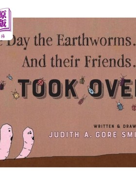 海外直订The Day the Earthworms... And their Friends... Took Over 蚯蚓之日……还有他们的朋友……接管