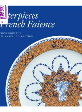 海外直订Masterpieces of French Faience: Selections from the Sidney R. Knafel Collection 法国信仰的杰作：西德尼·R·克