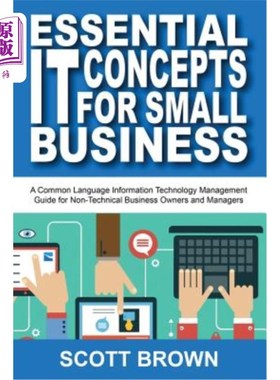 海外直订Essential IT Concepts for Small Business: A Common Language Information Technolo 小型企业的基本IT概念:非技