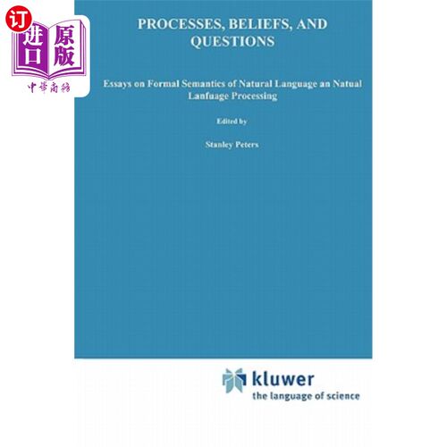 海外直订Processes, Beliefs, and Questions: Essays on Formal Semantics of Natural Languag 过程、信念和问题：关于自然