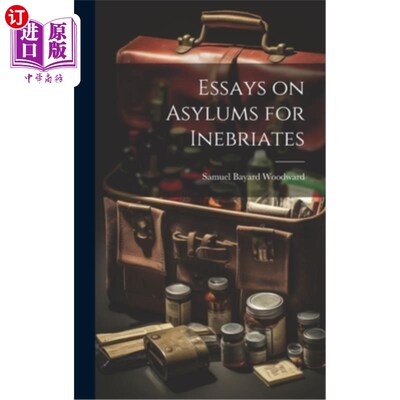 海外直订Essays on Asylums for Inebriates 醉酒者收容所论文集