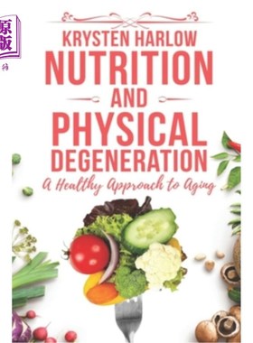 海外直订医药图书Nutrition and Physical Degeneration: A Healthy Approach to Aging 营养和身体退化：衰老的健康途径