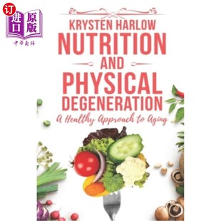 海外直订医药图书Nutrition and Physical Degeneration: A Healthy Approach to Aging 营养和身体退化:衰老的健康途径