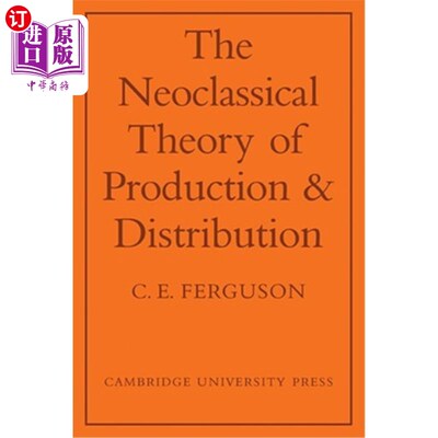 海外直订The Neoclassical Theory of Production and Distribution 新古典生产与分配理论