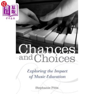 海外直订Chances and Choices: Exploring the Impact of Music Education 机会与选择：探索音乐教育的影响