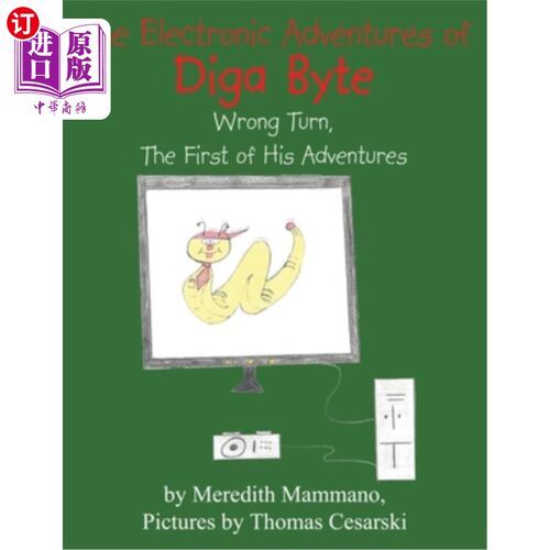 海外直订The Electronic Adventures of Diga Byte: Wrong Turn, the First of His Adventures Diga Byte的电