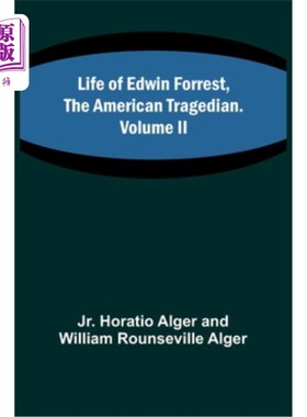 海外直订Life of Edwin Forrest, the American Tragedian. Volume II 美国悲剧演员埃德温·福雷斯特的一生。卷二世