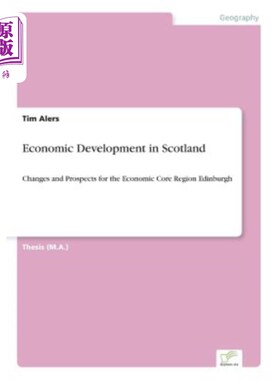海外直订Economic Development in Scotland: Changes and Prospects for the Economic Core Re 苏格兰经济发展:经济核心区