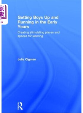 海外直订Getting Boys Up and Running in the Early Years: Creating Stimulating Places and  让男孩在早期开始行动:创造