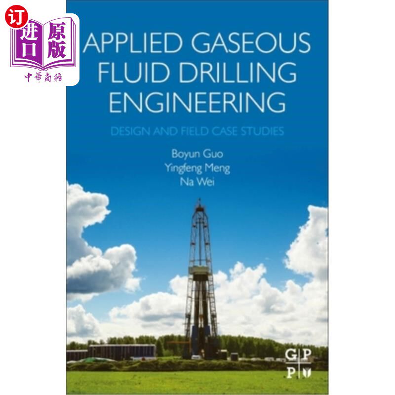海外直订Applied Gaseous Fluid Drilling Engineering: Design and Field Case Studies 气体流体钻井工程:设计与现场案例研