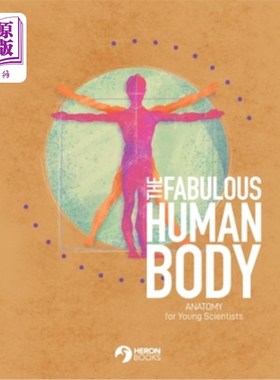 海外直订The Fabulous Human Body: Anatomy for Young Scientists 神奇的人体:年轻科学家的解剖学