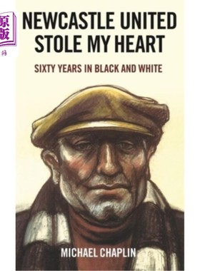 海外直订Newcastle United Stole My Heart: Sixty Years in Black and White 纽卡斯尔联队偷走了我的心:黑白六十年