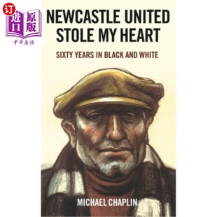 海外直订Newcastle United Stole My Heart: Sixty Years in Black and White 纽卡斯尔联队偷走了我的心:黑白六十年