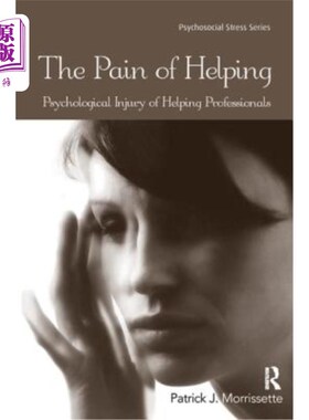 海外直订医药图书The Pain of Helping: Psychological Injury of Helping Professionals 帮助的痛苦:帮助专业人士的心理伤