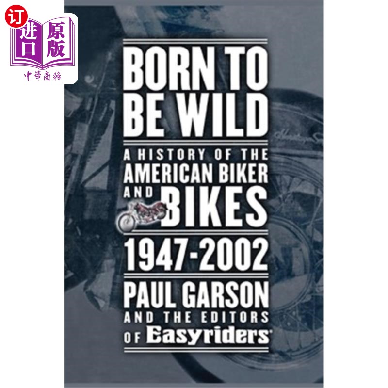 海外直订Born to Be Wild: A History of the American Biker and Bikes 1947-2002 天生狂野：1947-2002年美国自行车手史