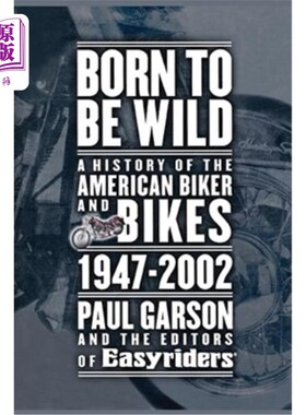 海外直订Born to Be Wild: A History of the American Biker and Bikes 1947-2002 天生狂野：1947-2002年美国自行车手史