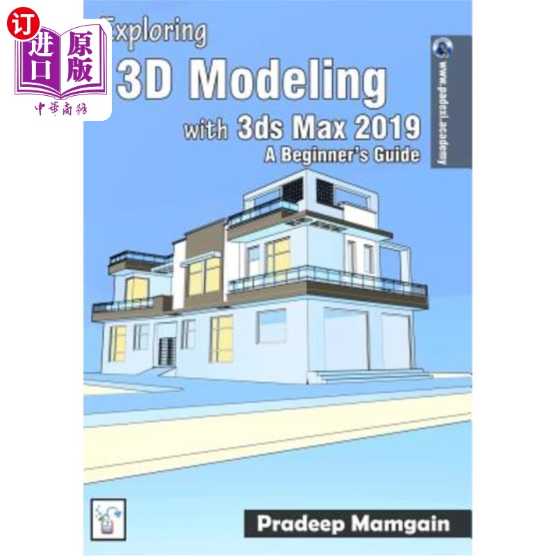 海外直订Exploring 3D Modeling with 3ds Max 2019: A Beginner 使用3dsmax 2019探索三维建模：初学者