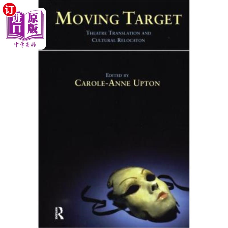 海外直订Moving Target: Theatre Translation and Cultural Relocation 移动目标:剧场翻译与文化迁移