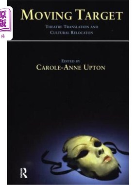 海外直订Moving Target: Theatre Translation and Cultural Relocation 移动目标:剧场翻译与文化迁移