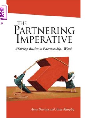 海外直订The Partnering Imperative: Making Business Partnerships Work 伙伴关系势在必行:让商业伙伴关系发挥作用