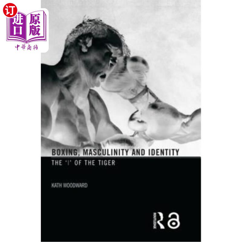 海外直订Boxing, Masculinity and Identity: The 'i' of the Tiger 拳击，阳刚之气和身份:老虎的“我”