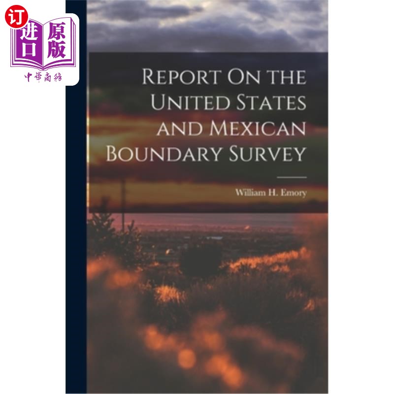 海外直订Report On the United States and Mexican Boundary Survey 关于美国和墨西哥边界调查的报告