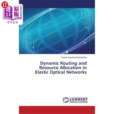 海外直订Dynamic Routing and Resource Allocation in Elastic Optical Networks 弹性光中的动态路由与资源分配