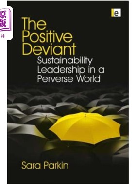 海外直订The Positive Deviant: Sustainability Leadership in a Perverse World 积极的偏差:在一个不正常的世界中的可持续