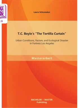 海外直订T.C. Boyle's The Tortilla Curtain: Urban Conditions, Racism, and Ecological Disa T.C.波义耳的《玉米饼幕:洛
