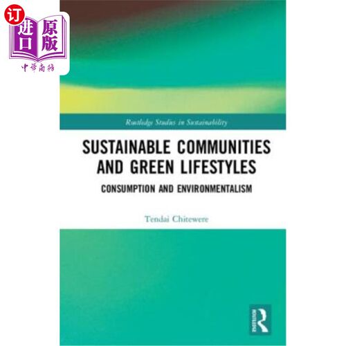 海外直订Sustainable Communities and Green Lifestyles: Consumption and Environmentalism 可持续社区与绿色生活方式:消