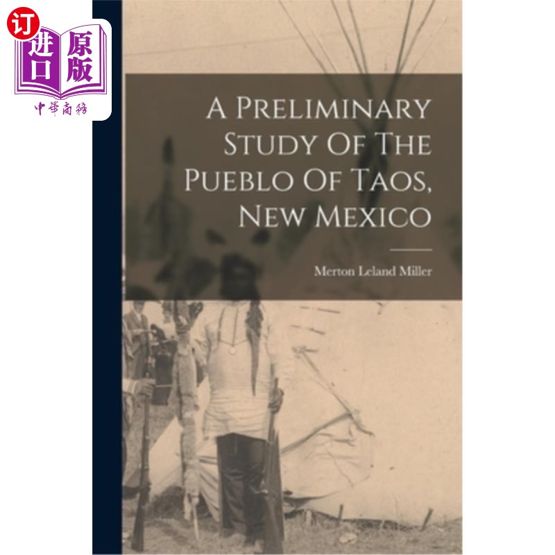 海外直订A Preliminary Study Of The Pueblo Of Taos, New Mexico 新墨西哥州陶斯村的初步研究 书籍/杂志/报纸 人文社科类原版书 原图主图