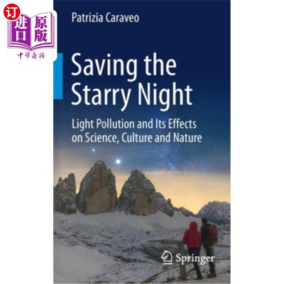 海外直订Saving the Starry Night: Light Pollution and Its Effects on Science, Culture and 拯救星空:光污染及其对科学