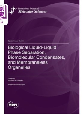 海外直订Biological Liquid-Liquid Phase Separation, Biomolecular Condensates, and Membran 生物液-液相分离，生物分子