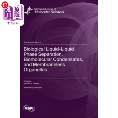 海外直订Biological Liquid-Liquid Phase Separation, Biomolecular Condensates, and Membran 生物液-液相分离，生物分子