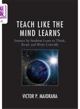 海外直订Teach Like the Mind Learns: Instruct So Students Learn to Think, Read, and Write 像头脑学习一样教学：指导学生学