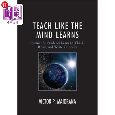 海外直订Teach Like the Mind Learns: Instruct So Students Learn to Think, Read, and Write 像头脑学习一样教学：指导学生学