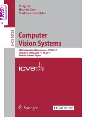 海外直订Computer Vision Systems: 11th International Conference, Icvs 2017, Shenzhen, Chi 计算机视觉系统：第11届国际