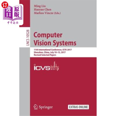 海外直订Computer Vision Systems: 11th International Conference, Icvs 2017, Shenzhen, Chi 计算机视觉系统：第11届国际