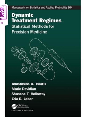 海外直订Dynamic Treatment Regimes: Statistical Methods for Precision Medicine 动态治疗制度:精准医疗的统计方法
