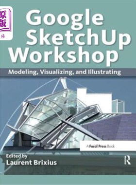 海外直订Google Sketchup Workshop: Modeling, Visualizing, and Illustrating 谷歌Sketchup工作室:建模，可视化和插图