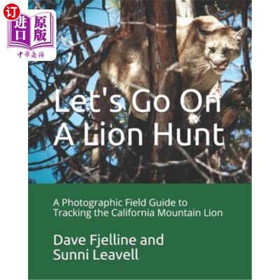 海外直订Let's Go On A Lion Hunt: A Photographic Field Guide on Tracking the California M 让我们去猎狮:追踪加利福尼