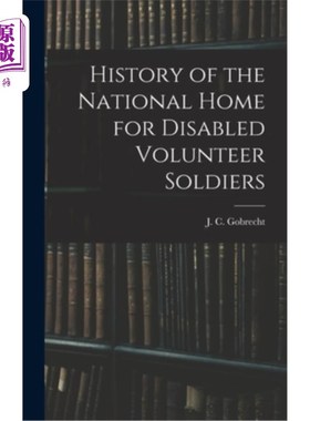 海外直订History of the National Home for Disabled Volunteer Soldiers 国家残疾志愿军之家的历史