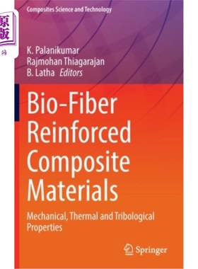 海外直订Bio-Fiber Reinforced Composite Materials: Mechanical, Thermal and Tribological P 生物纤维增强复合材料的力学