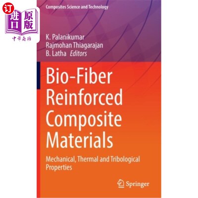 海外直订Bio-Fiber Reinforced Composite Materials: Mechanical, Thermal and Tribological P 生物纤维增强复合材料的力学