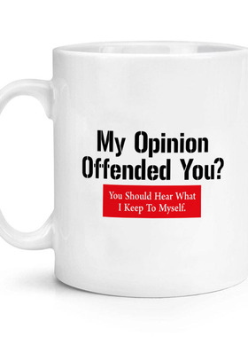 My Opinion Offended You 陶瓷马克杯水杯杯子