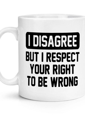 I Disagree But I Respect Your Right 陶瓷马克杯水杯杯子