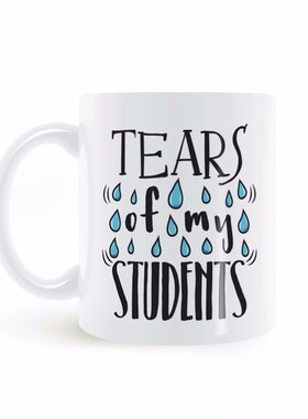 Tears of My Students mug我的学生的眼泪杯子马克杯陶瓷白色杯子