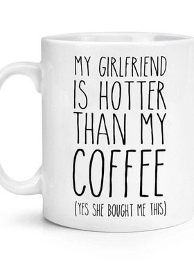 My Girlfriend is Hotter Than My Coffee 陶瓷马克杯水杯杯子