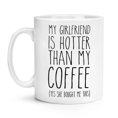 My Girlfriend is Hotter Than My Coffee 陶瓷马克杯水杯杯子