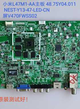 小米L47M1-AA主板48.75Y04.011 NEST-Y13-47-LED-CN 屏V470FWSS02